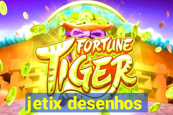 jetix desenhos